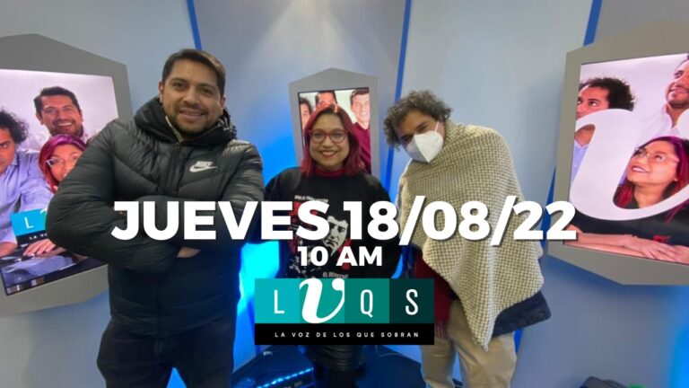 VIDEO| La Voz de los que Sobran – 18/08/2022: Flavio Quezada + Froilán Flores + Carmen Gloria Quintana