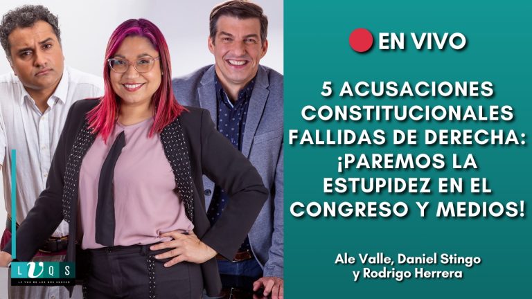 VIDEO| 5 acusaciones constitucionales fallidas de la derecha: ¡paremos la estupidez en el congreso y prensa!